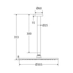 Fienza Empire Slim ceiling shower set technical drawing, brushed nickel, with dimensions shown and 303mm round head